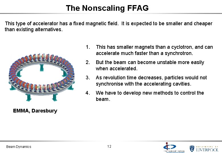 The Nonscaling FFAG This type of accelerator has a fixed magnetic field. It is
