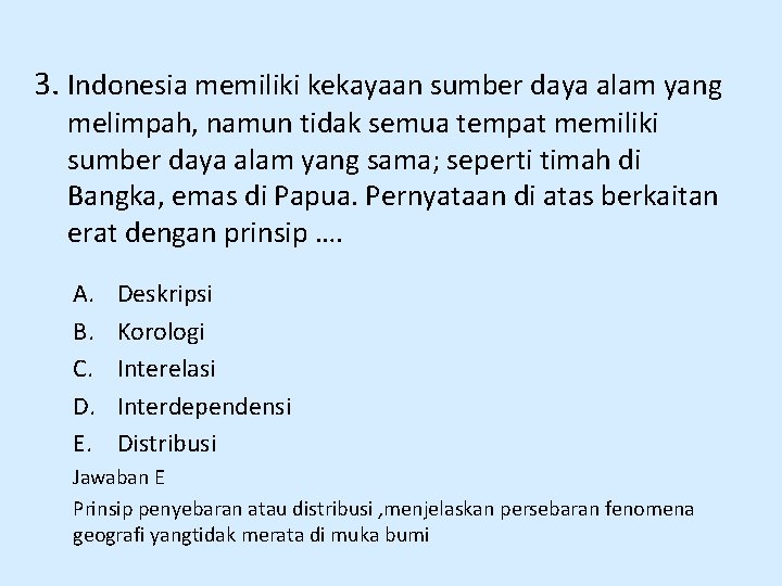 3. Indonesia memiliki kekayaan sumber daya alam yang melimpah, namun tidak semua tempat memiliki