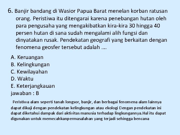 6. Banjir bandang di Wasior Papua Barat menelan korban ratusan orang. Peristiwa itu ditengarai