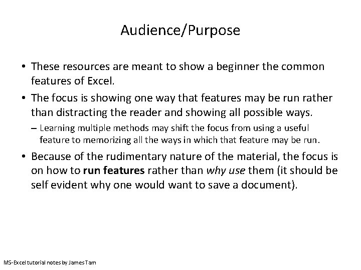 Audience/Purpose • These resources are meant to show a beginner the common features of