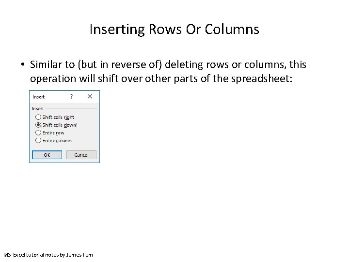Inserting Rows Or Columns • Similar to (but in reverse of) deleting rows or
