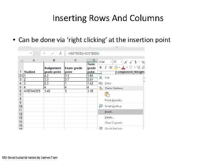 Inserting Rows And Columns • Can be done via ‘right clicking’ at the insertion