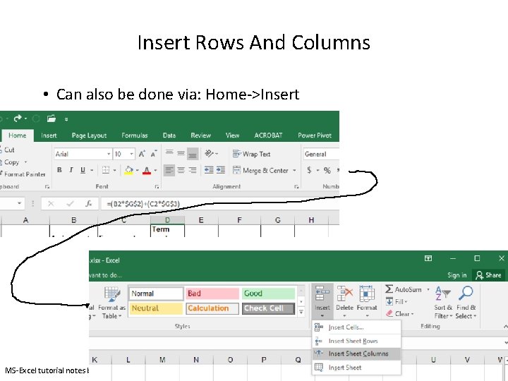 Insert Rows And Columns • Can also be done via: Home->Insert MS-Excel tutorial notes