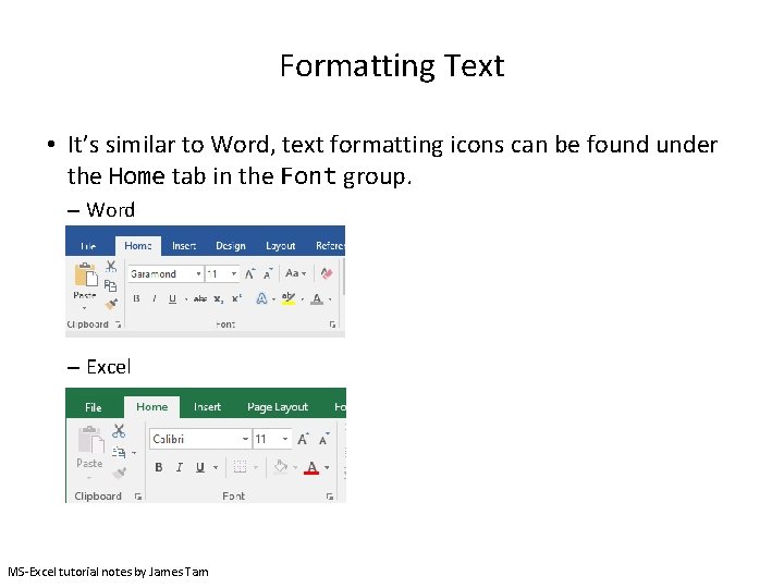 Formatting Text • It’s similar to Word, text formatting icons can be found under
