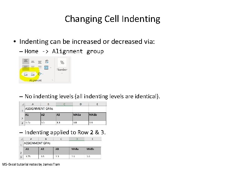 Changing Cell Indenting • Indenting can be increased or decreased via: – Home ->