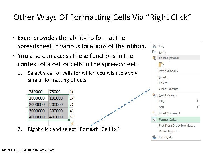 Other Ways Of Formatting Cells Via “Right Click” • Excel provides the ability to