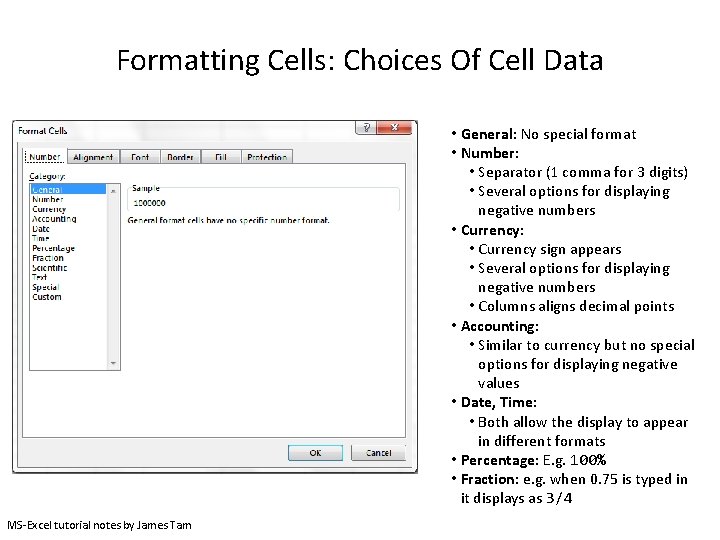 Formatting Cells: Choices Of Cell Data • General: No special format • Number: •