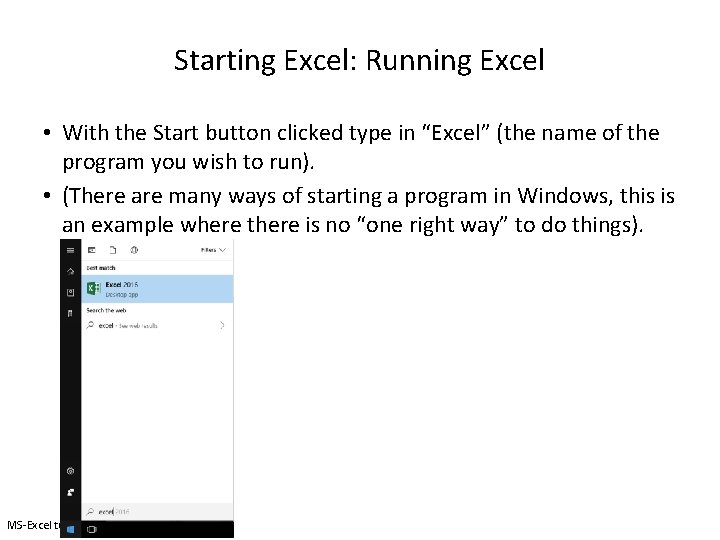 Starting Excel: Running Excel • With the Start button clicked type in “Excel” (the