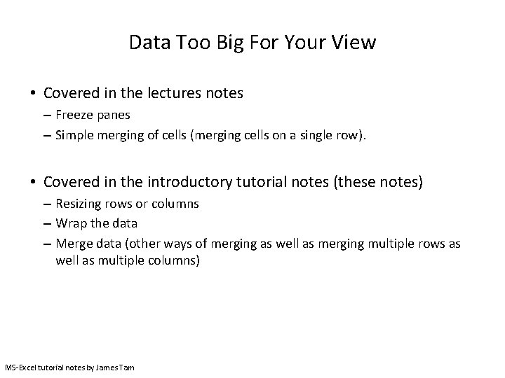 Data Too Big For Your View • Covered in the lectures notes – Freeze