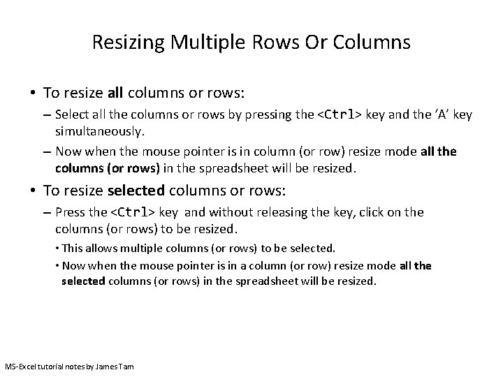 Resizing Multiple Rows Or Columns • To resize all columns or rows: – Select