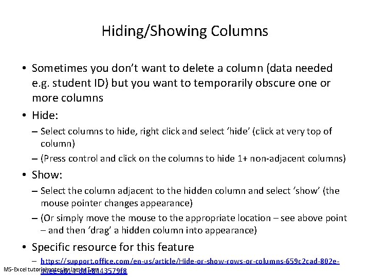 Hiding/Showing Columns • Sometimes you don’t want to delete a column (data needed e.