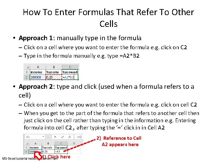 How To Enter Formulas That Refer To Other Cells • Approach 1: manually type