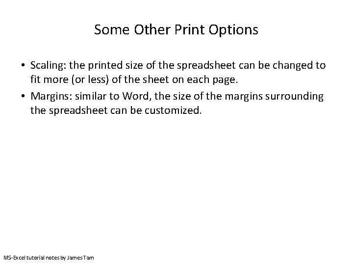 Some Other Print Options • Scaling: the printed size of the spreadsheet can be