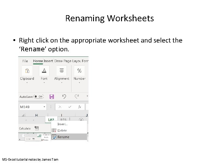 Renaming Worksheets • Right click on the appropriate worksheet and select the ‘Rename’ option.