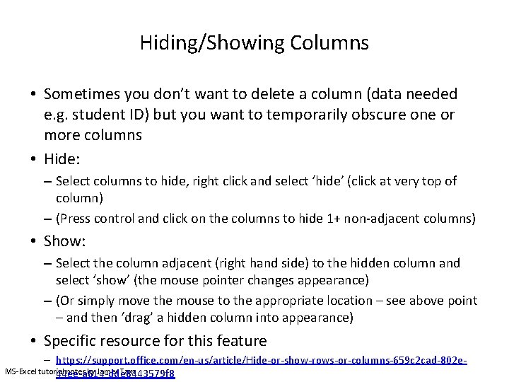 Hiding/Showing Columns • Sometimes you don’t want to delete a column (data needed e.