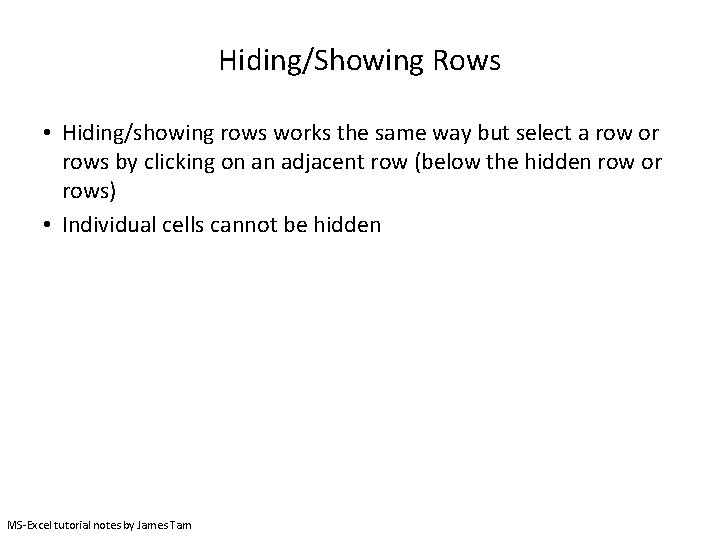Hiding/Showing Rows • Hiding/showing rows works the same way but select a row or