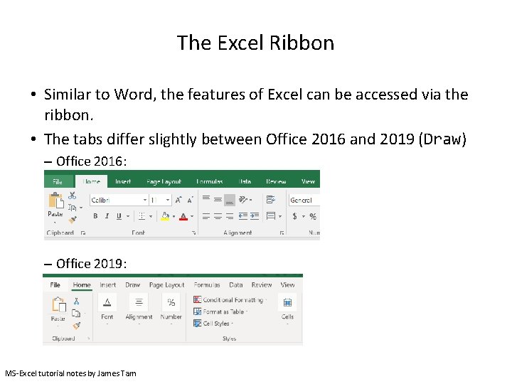 The Excel Ribbon • Similar to Word, the features of Excel can be accessed