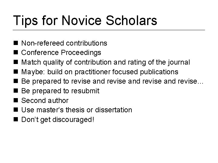 Tips for Novice Scholars n n n n n Non-refereed contributions Conference Proceedings Match
