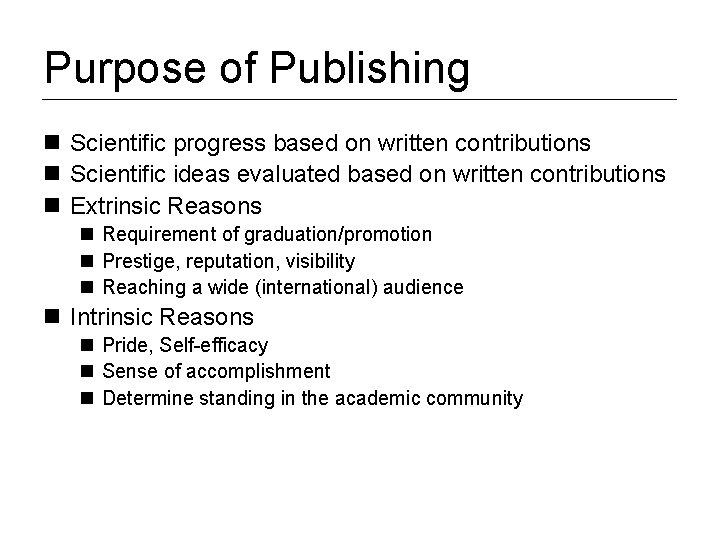 Purpose of Publishing n Scientific progress based on written contributions n Scientific ideas evaluated
