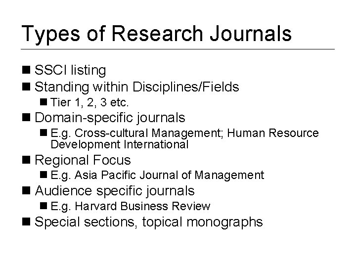 Types of Research Journals n SSCI listing n Standing within Disciplines/Fields n Tier 1,