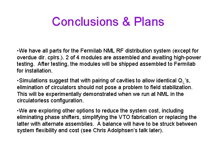 Conclusions & Plans • We have all parts for the Fermilab NML RF distribution