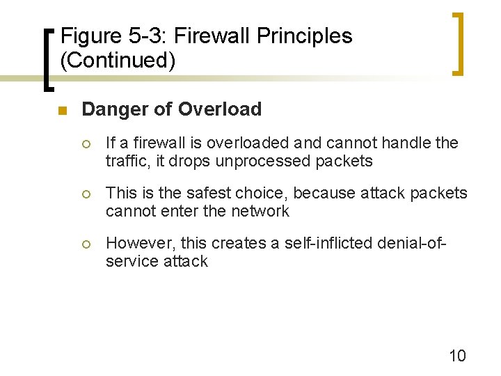 Figure 5 -3: Firewall Principles (Continued) n Danger of Overload ¡ If a firewall