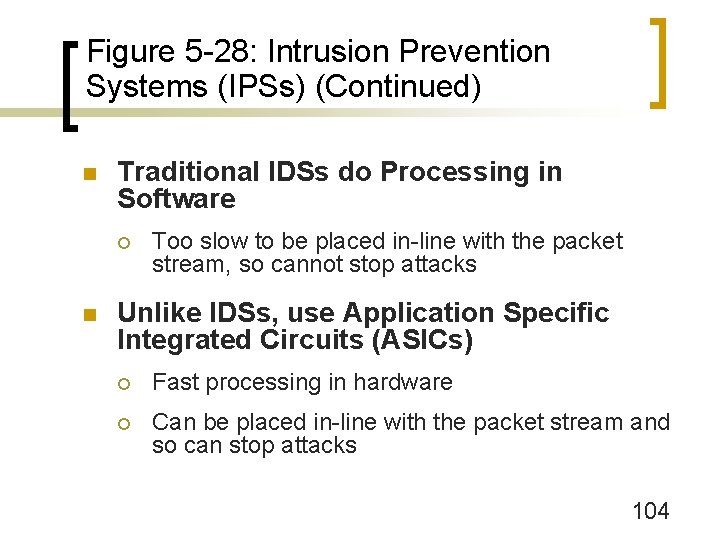 Figure 5 -28: Intrusion Prevention Systems (IPSs) (Continued) n Traditional IDSs do Processing in
