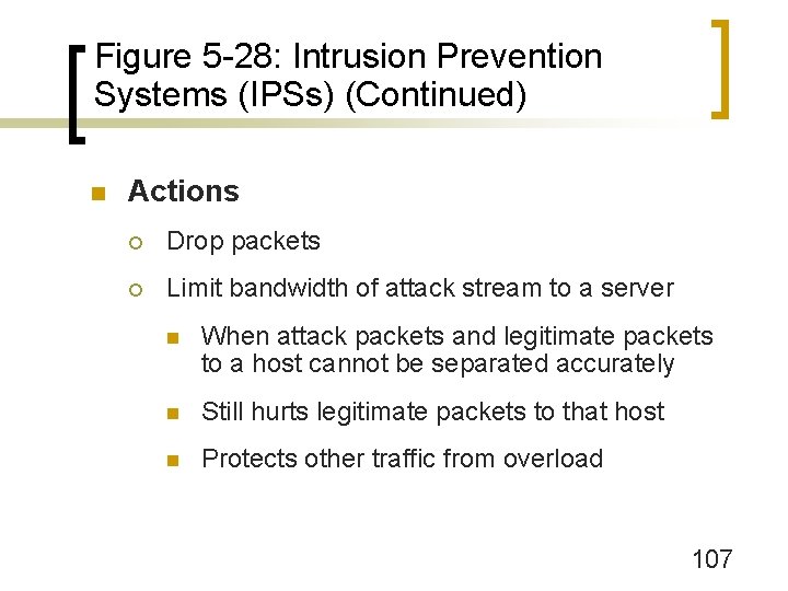 Figure 5 -28: Intrusion Prevention Systems (IPSs) (Continued) n Actions ¡ Drop packets ¡