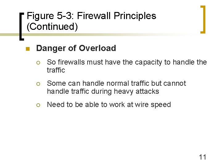 Figure 5 -3: Firewall Principles (Continued) n Danger of Overload ¡ So firewalls must