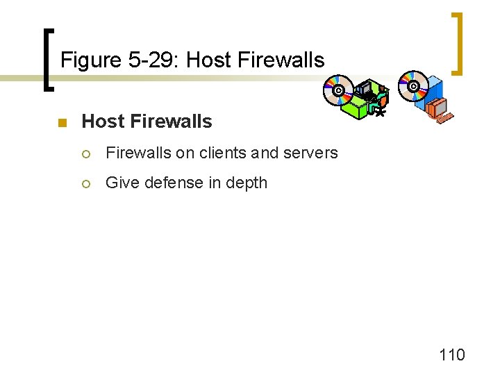 Figure 5 -29: Host Firewalls n Host Firewalls ¡ Firewalls on clients and servers