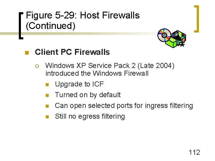 Figure 5 -29: Host Firewalls (Continued) n Client PC Firewalls ¡ Windows XP Service