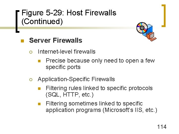 Figure 5 -29: Host Firewalls (Continued) n Server Firewalls ¡ Internet-level firewalls n Precise