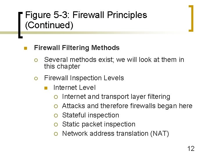 Figure 5 -3: Firewall Principles (Continued) n Firewall Filtering Methods ¡ Several methods exist;