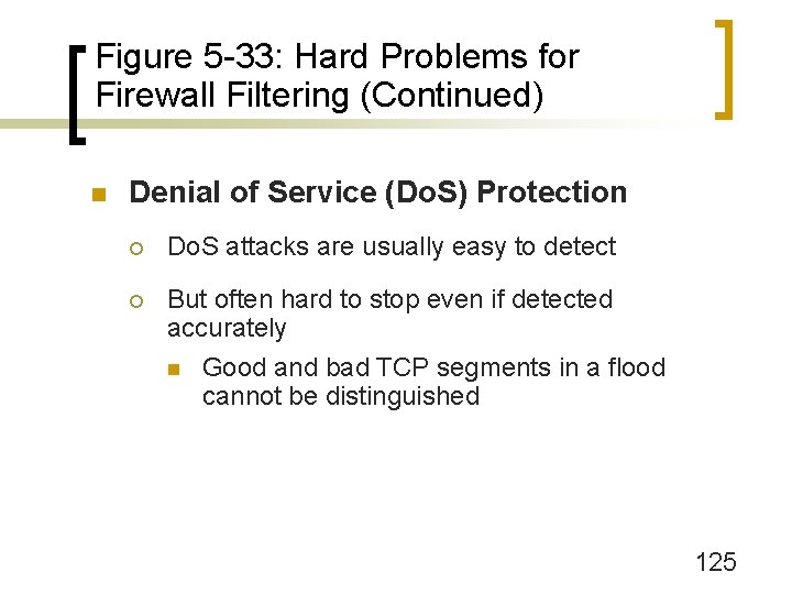 Figure 5 -33: Hard Problems for Firewall Filtering (Continued) n Denial of Service (Do.