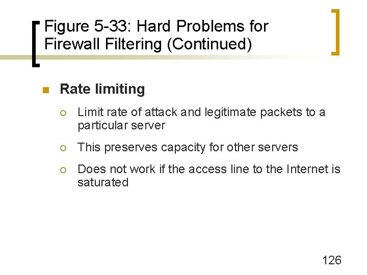 Figure 5 -33: Hard Problems for Firewall Filtering (Continued) n Rate limiting ¡ Limit
