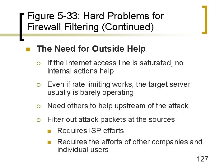 Figure 5 -33: Hard Problems for Firewall Filtering (Continued) n The Need for Outside