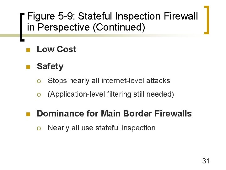 Figure 5 -9: Stateful Inspection Firewall in Perspective (Continued) n Low Cost n Safety