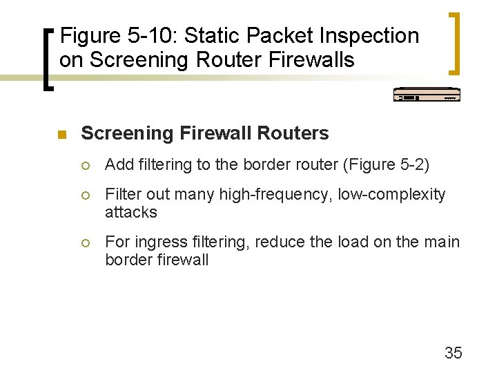 Figure 5 -10: Static Packet Inspection on Screening Router Firewalls n Screening Firewall Routers