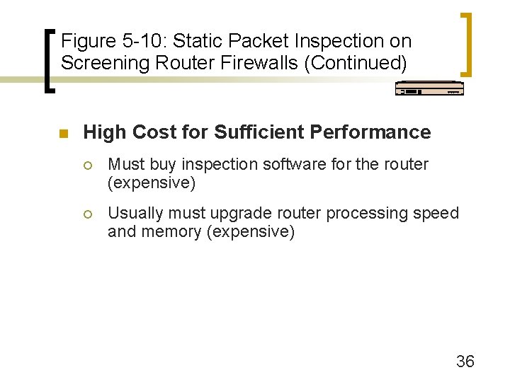 Figure 5 -10: Static Packet Inspection on Screening Router Firewalls (Continued) n High Cost