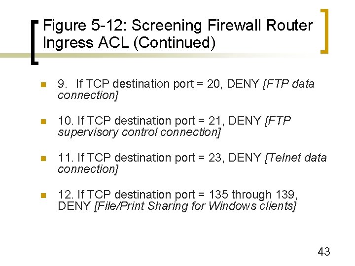 Figure 5 -12: Screening Firewall Router Ingress ACL (Continued) n 9. If TCP destination
