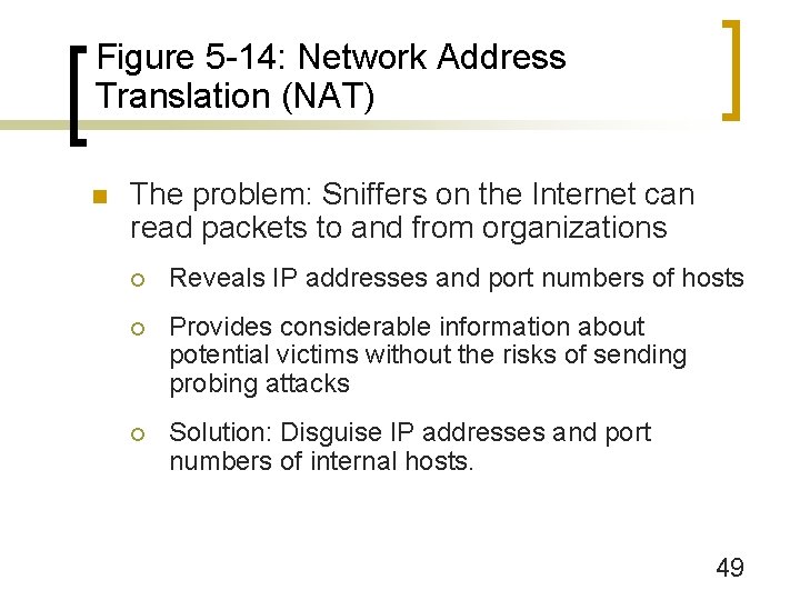 Figure 5 -14: Network Address Translation (NAT) n The problem: Sniffers on the Internet