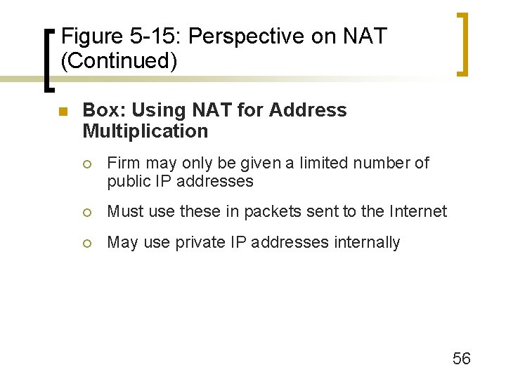 Figure 5 -15: Perspective on NAT (Continued) n Box: Using NAT for Address Multiplication