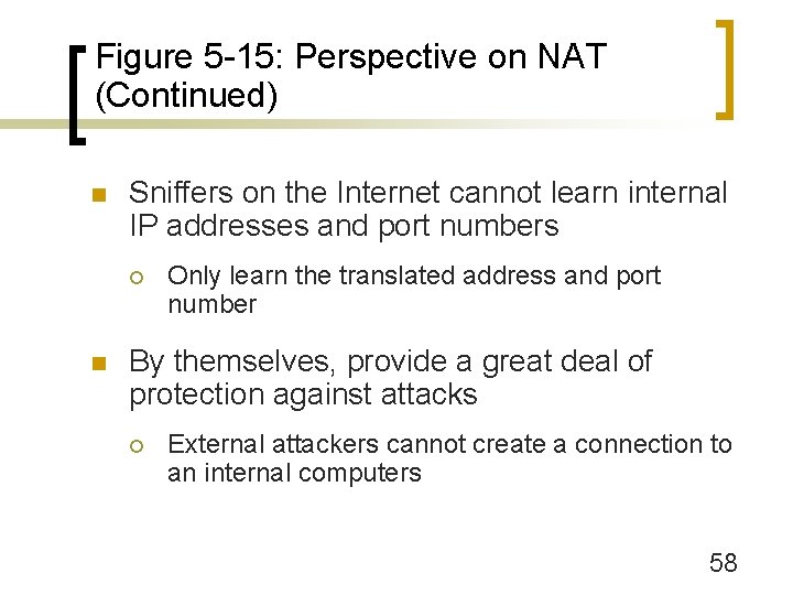 Figure 5 -15: Perspective on NAT (Continued) n Sniffers on the Internet cannot learn