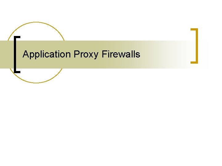 Application Proxy Firewalls 
