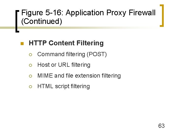 Figure 5 -16: Application Proxy Firewall (Continued) n HTTP Content Filtering ¡ Command filtering
