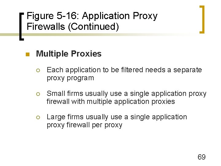 Figure 5 -16: Application Proxy Firewalls (Continued) n Multiple Proxies ¡ Each application to