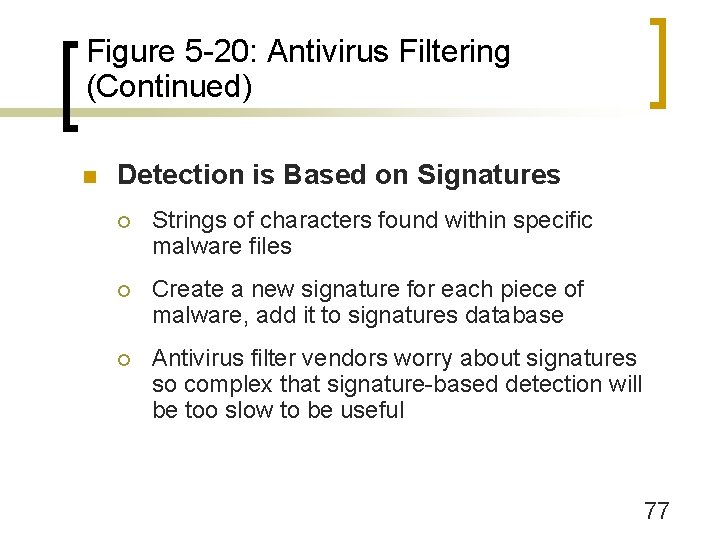 Figure 5 -20: Antivirus Filtering (Continued) n Detection is Based on Signatures ¡ Strings