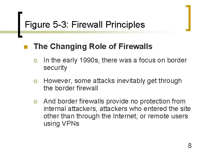 Figure 5 -3: Firewall Principles n The Changing Role of Firewalls ¡ In the