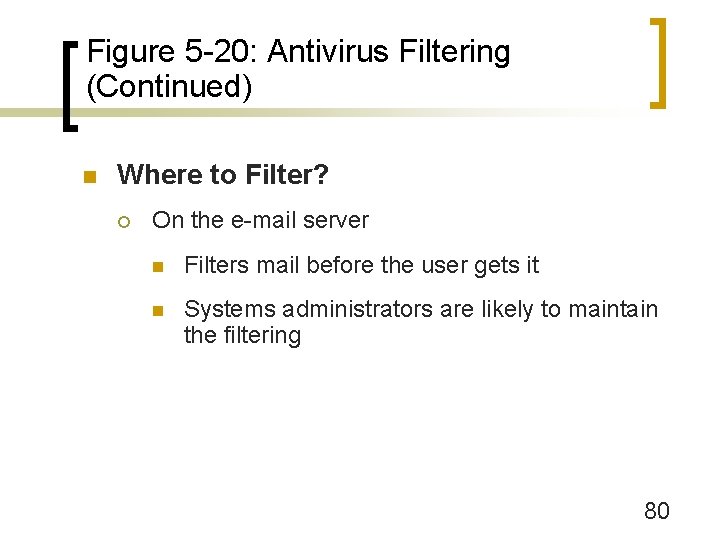Figure 5 -20: Antivirus Filtering (Continued) n Where to Filter? ¡ On the e-mail