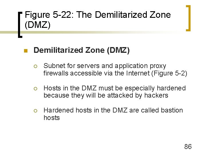 Figure 5 -22: The Demilitarized Zone (DMZ) n Demilitarized Zone (DMZ) ¡ Subnet for